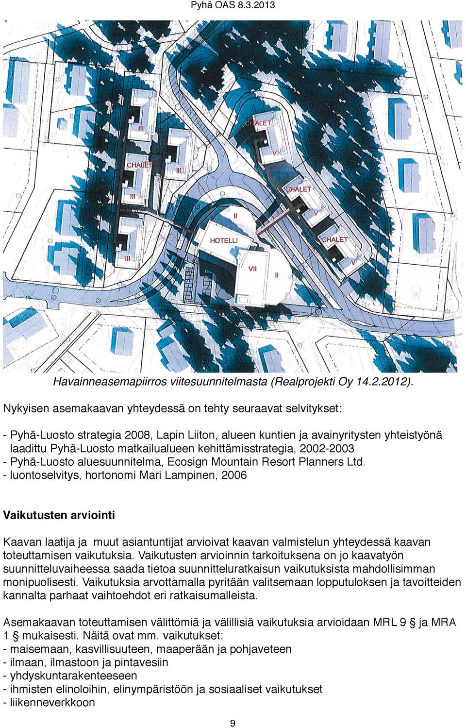 kehittämisstrategia, 2002-2003 - Pyhä-Luosto aluesuunnitelma, Ecosign Mountain Resort Planners Ltd.