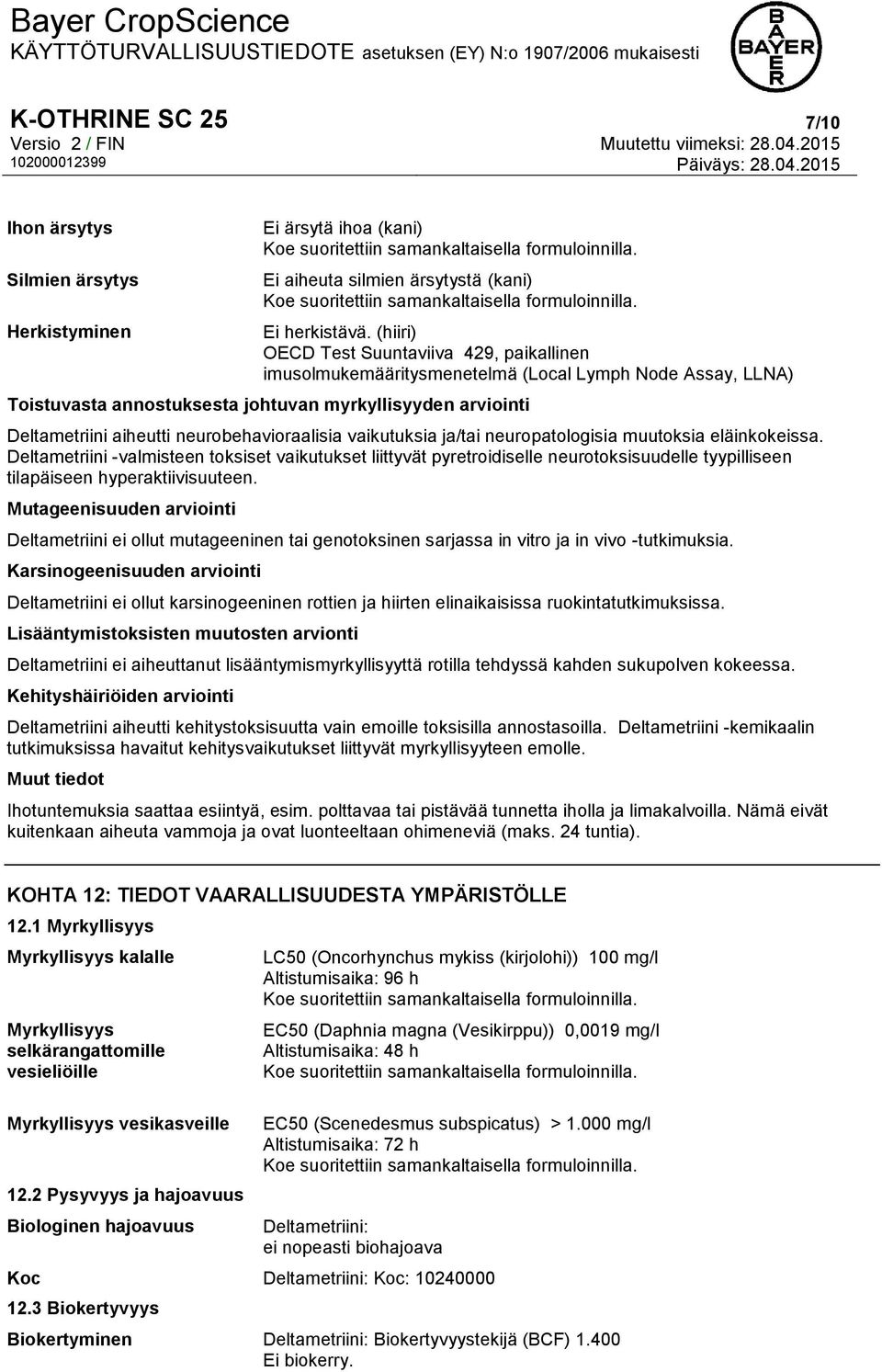 neurobehavioraalisia vaikutuksia ja/tai neuropatologisia muutoksia eläinkokeissa.