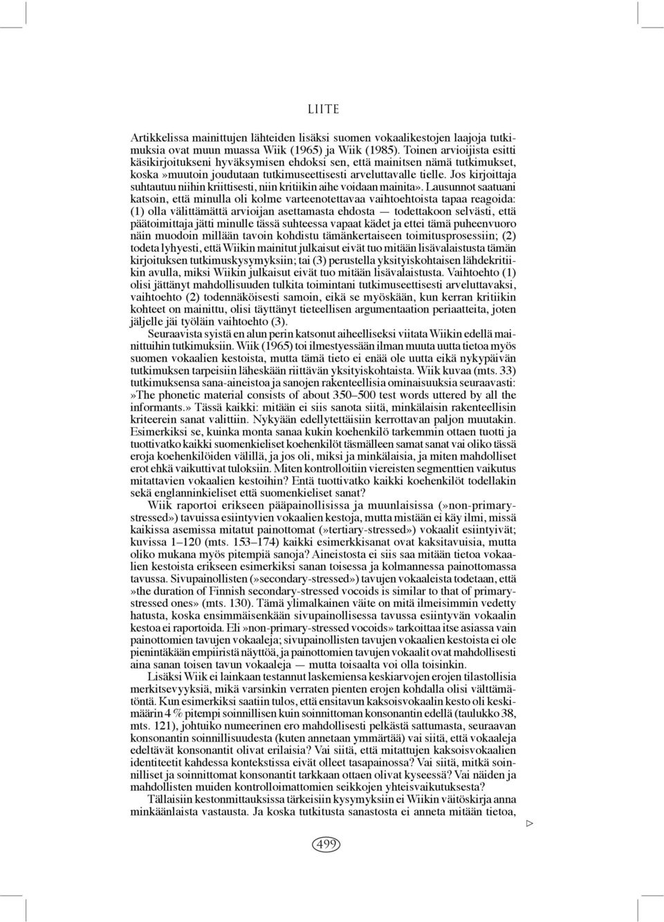 Jos kirjoittaja suhtautuu niihin kriittisesti, niin kritiikin aihe voidaan mainita».