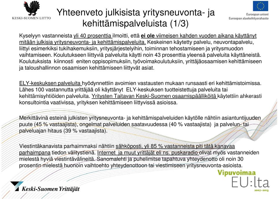 Koulutukseen liittyviä palveluita käytti noin 43 prosenttia yleensä palveluita käyttäneistä.