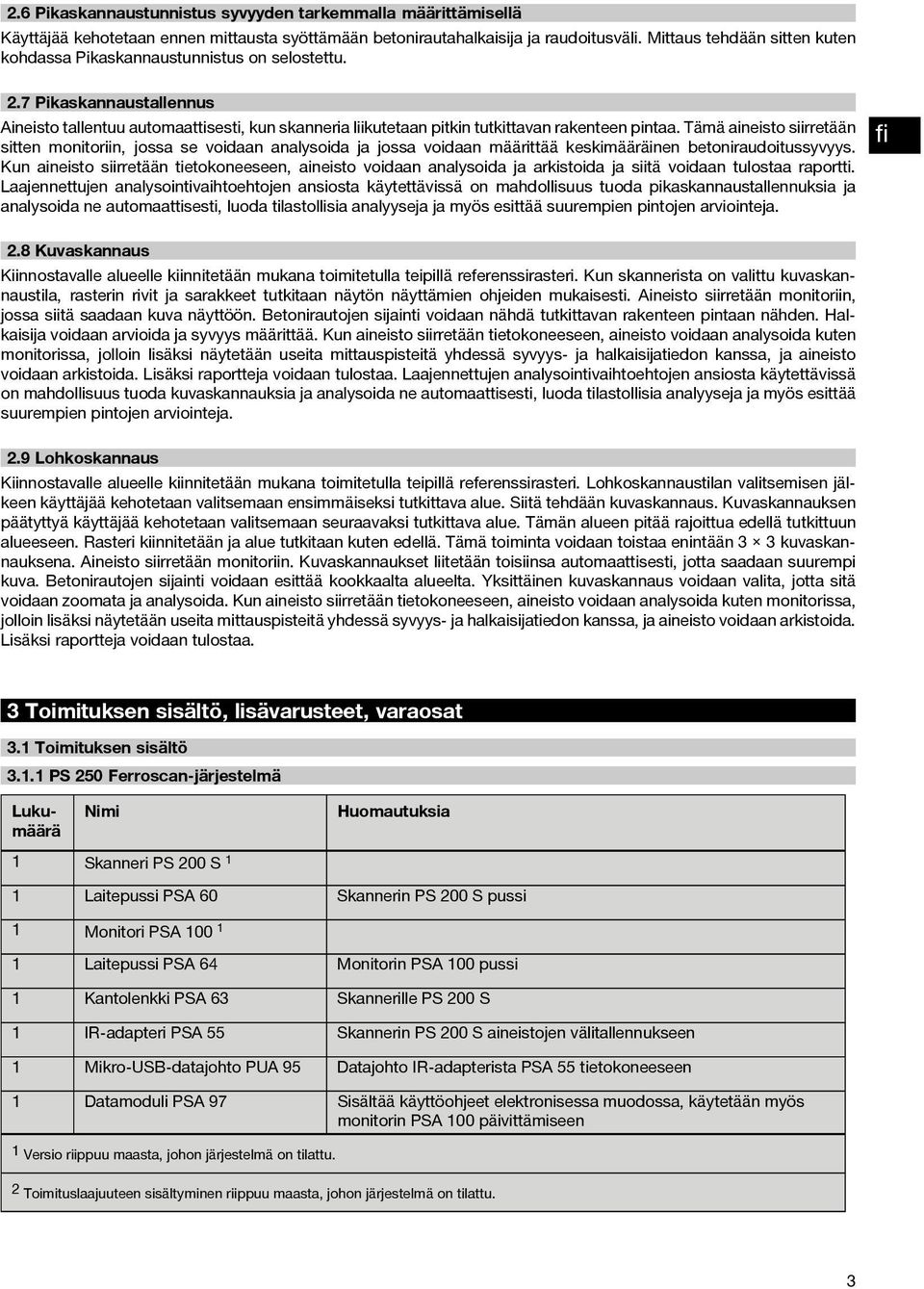 Tämä aineisto siirretään sitten monitoriin, jossa se voidaan analysoida ja jossa voidaan määrittää keskimääräinen betoniraudoitussyvyys.