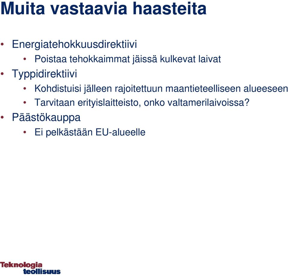 jälleen rajoitettuun maantieteelliseen alueeseen Tarvitaan