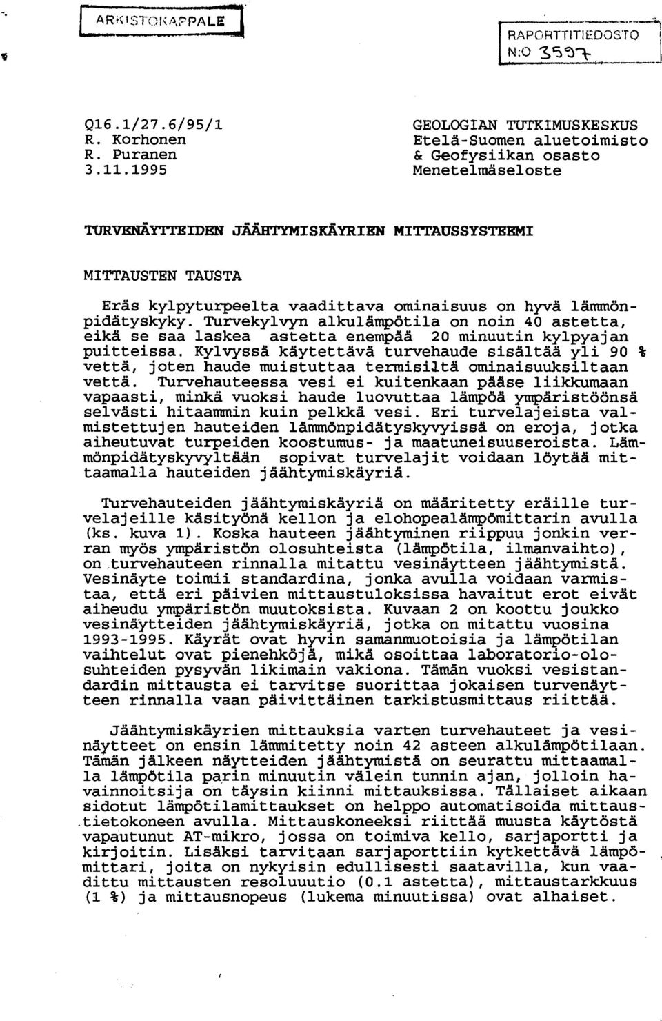 Turvekylvyn alkuldmpötila on noin 40 astetta, eikä se saa laskea astetta enempdd 20 minuutin kylpyajan puitteissa.