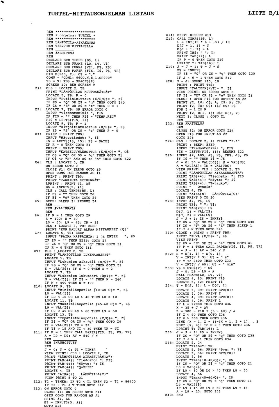 , FS, R$) DECLARE SUB PAPER (FI$, I$, P$, TR) DIM D(500, 2): C$ = "," COM$ = "COM1: 9600,N,8,1,OP200" TB = 9: TB$ = SPACES(8) SCREEN 10: SCREEN 9 CLS : LOCATE 2, TB PRINT "LÄMPÖTILAN MRPTOSKÄYRÄT"