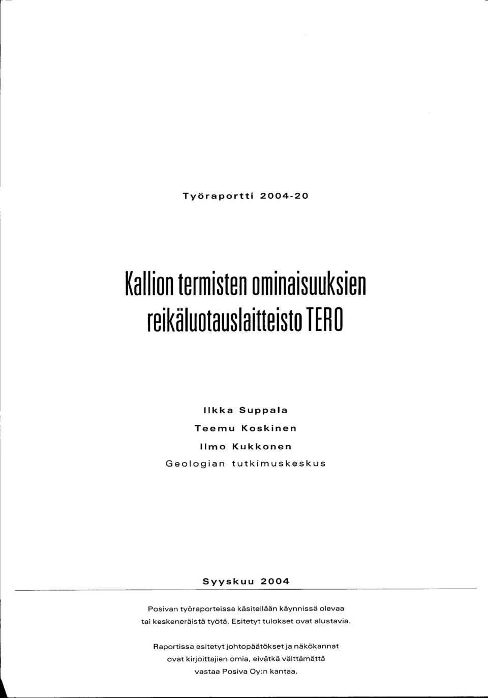 käsitellään käynnissä olevaa tai keskeneräistä työtä. Esitetyt tulokset ovat alustavia.
