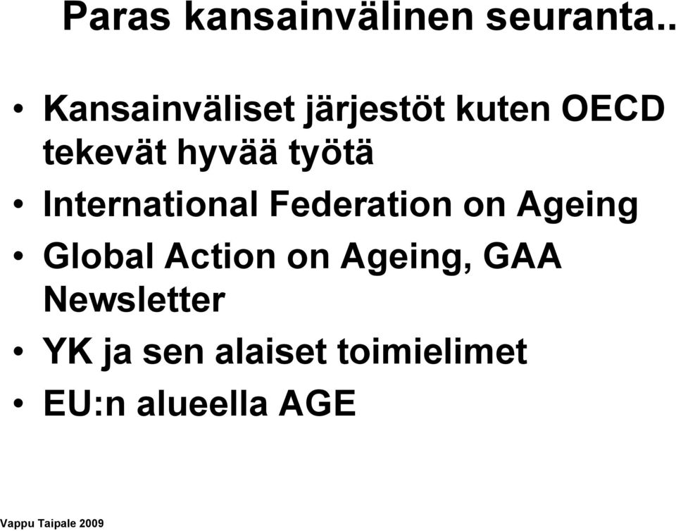 International Federation on Ageing Global Action on