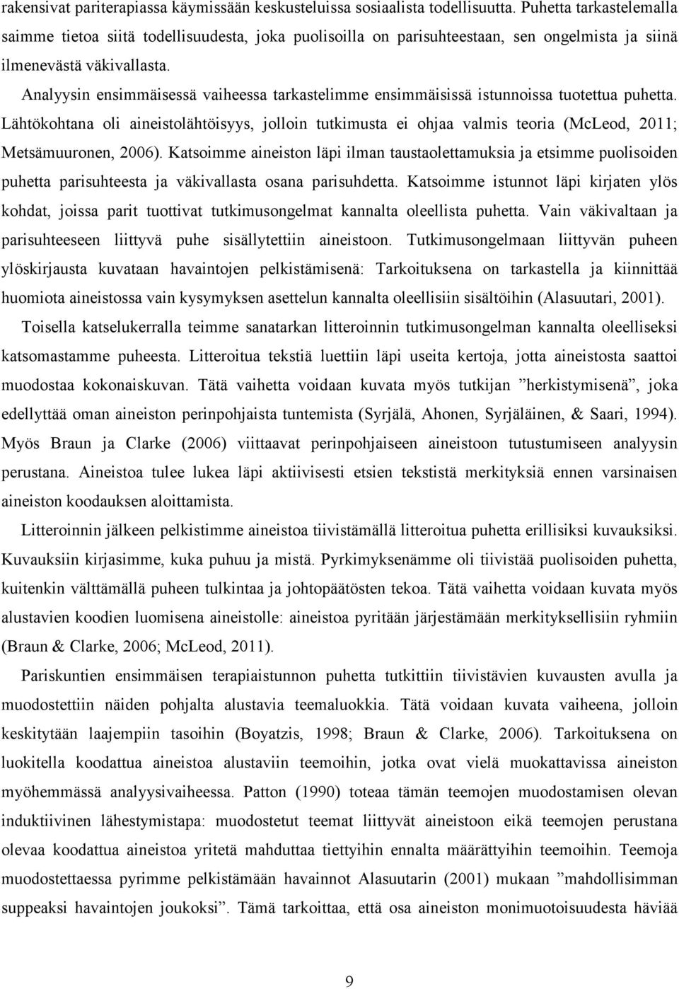 Analyysin ensimmäisessä vaiheessa tarkastelimme ensimmäisissä istunnoissa tuotettua puhetta.