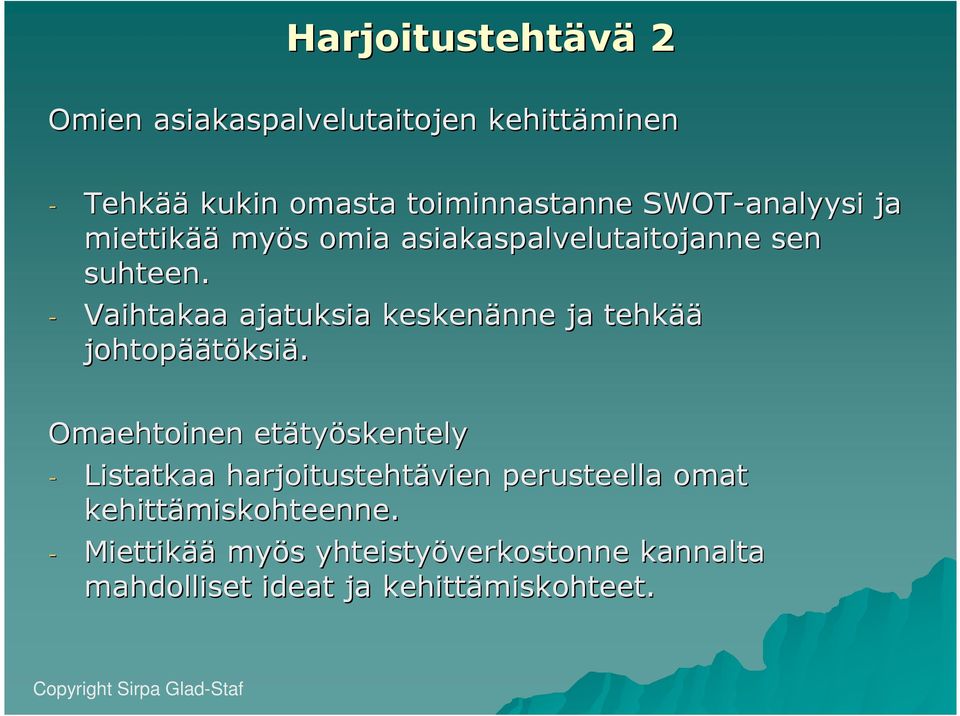 - Vaihtakaa ajatuksia keskenänne nne ja tehkää johtopää äätöksiä.