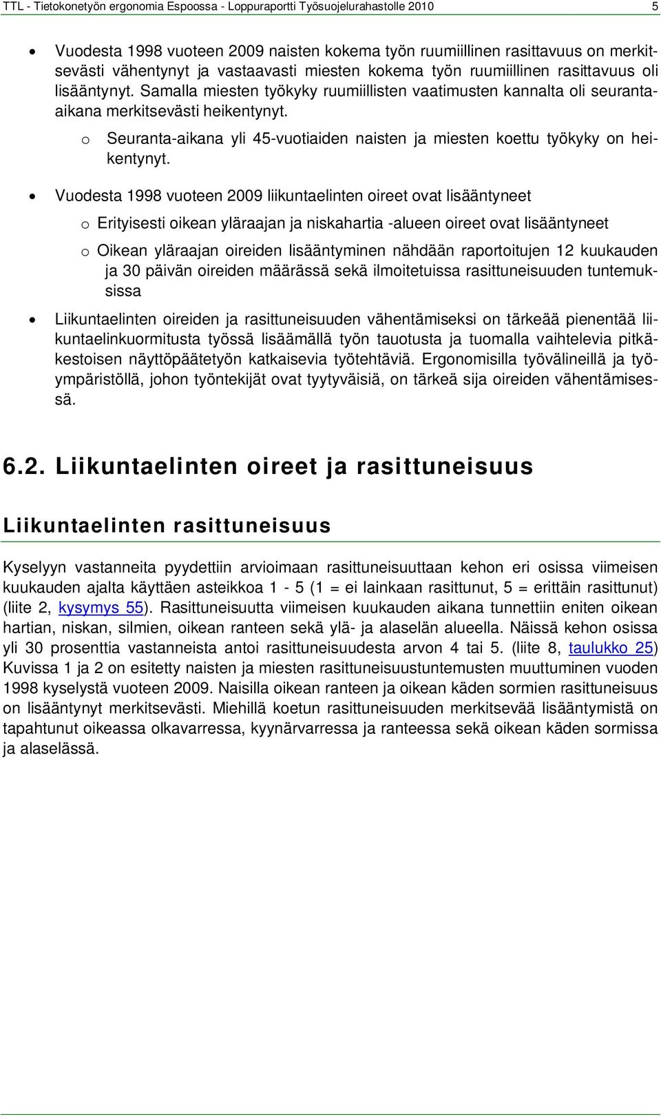 o Seuranta-aikana yli 45-vuotiaiden naisten ja miesten koettu työkyky on heikentynyt.