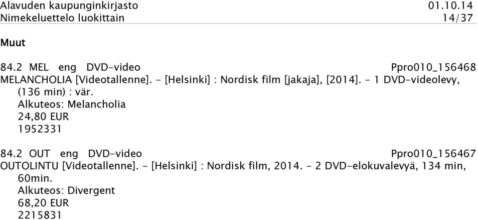 - [Helsinki] : Nordisk film [jakaja], [2014]. - 1 DVD-videolevy, (136 min) : vär.