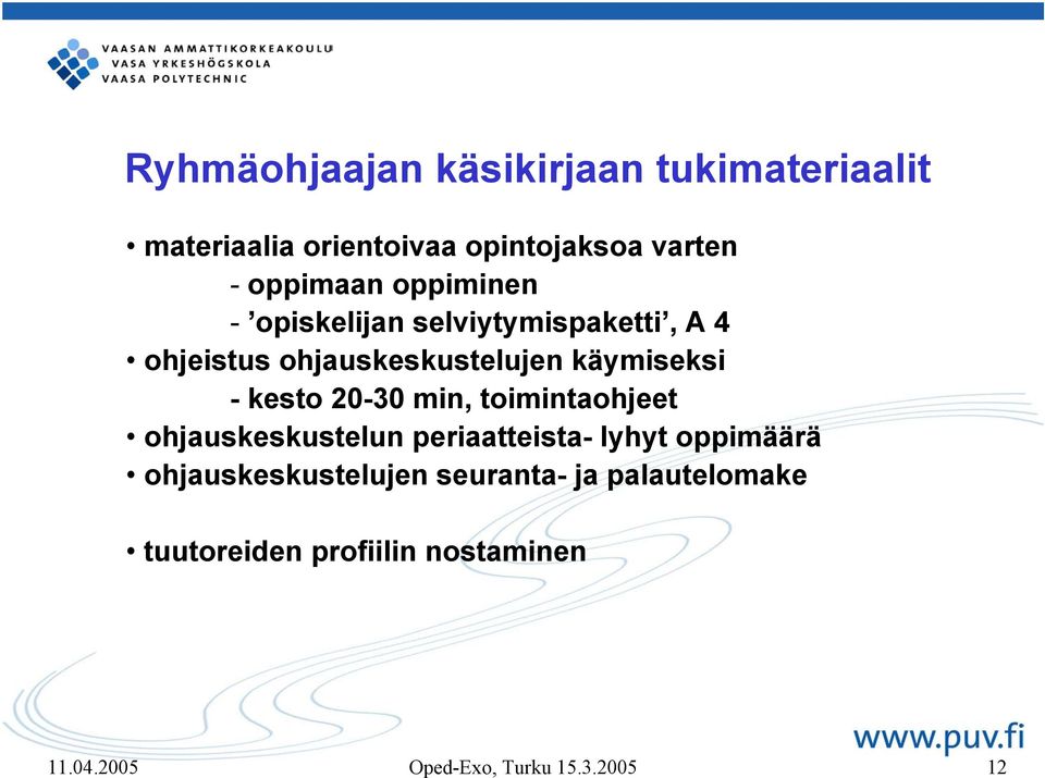 20-30 min, toimintaohjeet ohjauskeskustelun periaatteista- lyhyt oppimäärä ohjauskeskustelujen