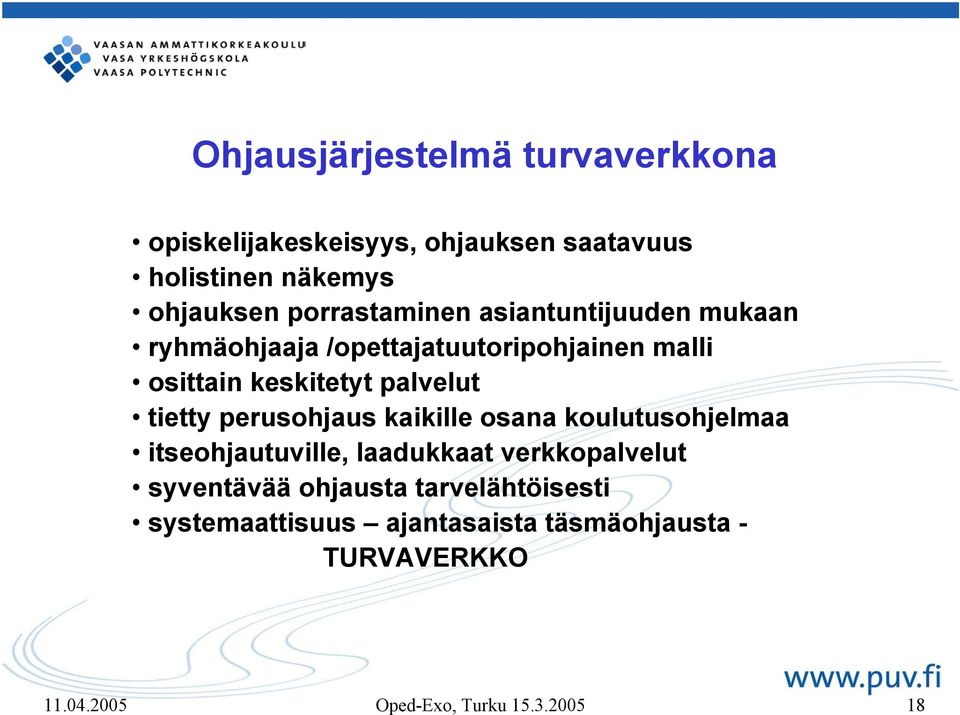 palvelut tietty perusohjaus kaikille osana koulutusohjelmaa itseohjautuville, laadukkaat verkkopalvelut