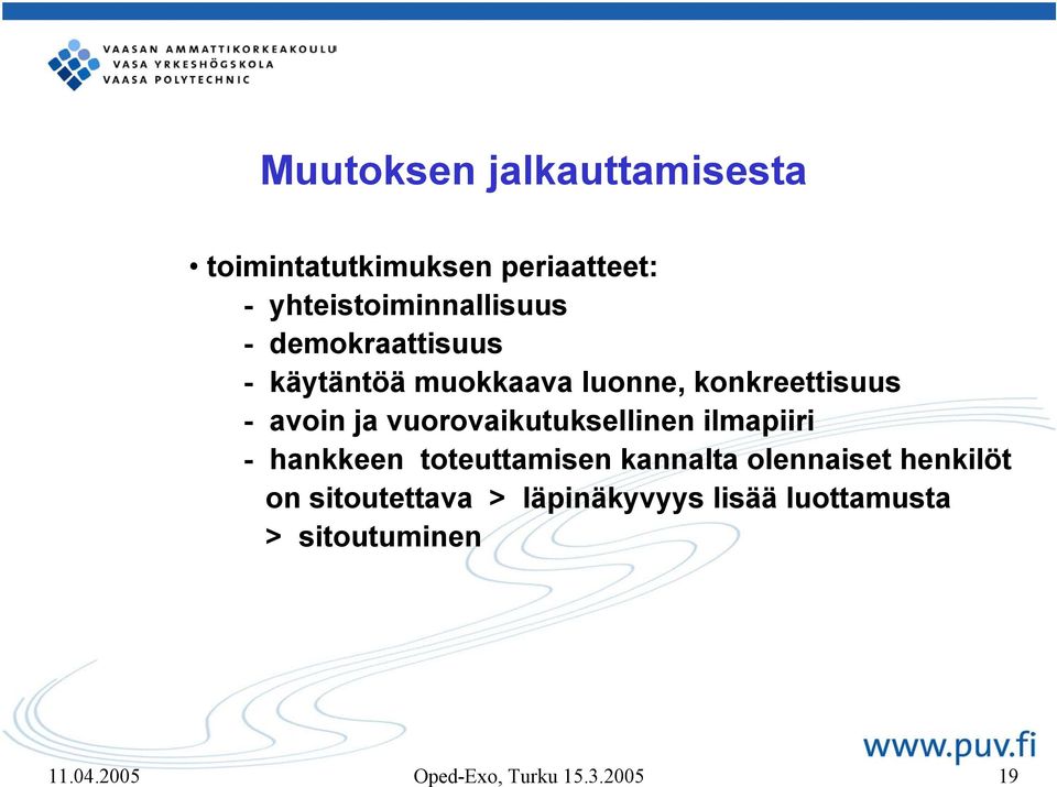 vuorovaikutuksellinen ilmapiiri - hankkeen toteuttamisen kannalta olennaiset henkilöt