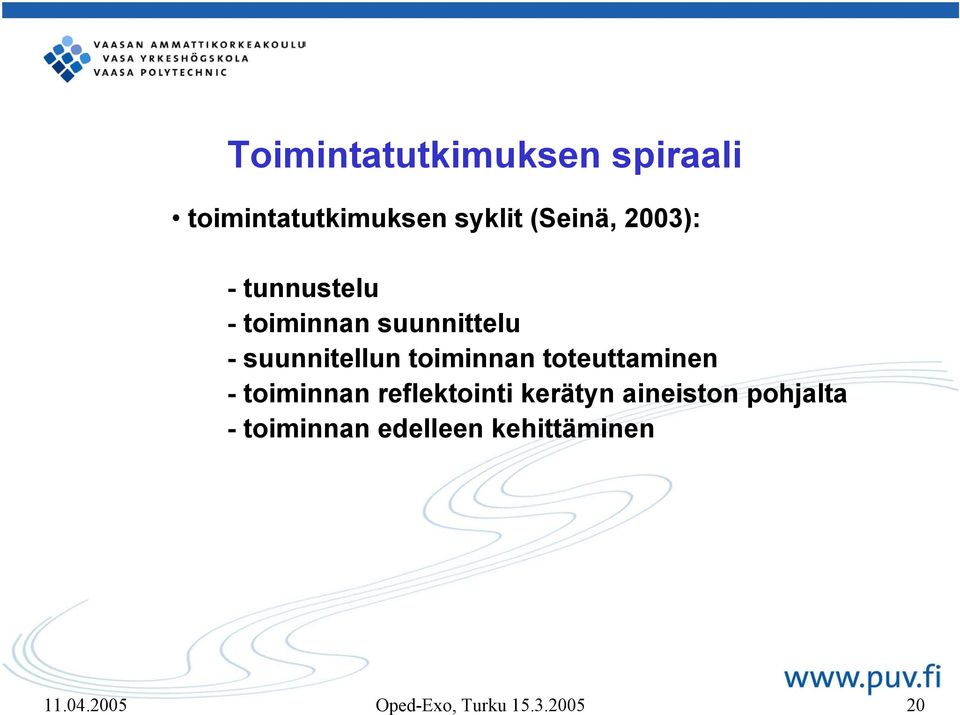 toiminnan toteuttaminen - toiminnan reflektointi kerätyn aineiston