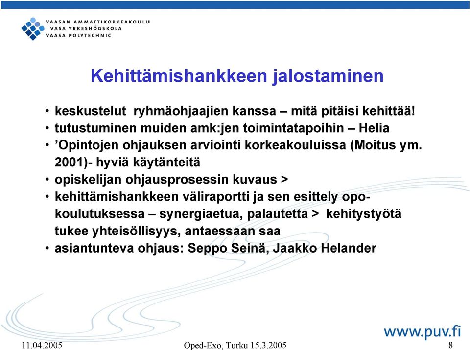 2001)- hyviä käytänteitä opiskelijan ohjausprosessin kuvaus > kehittämishankkeen väliraportti ja sen esittely