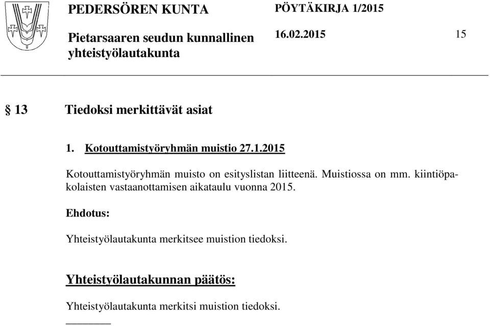 kiintiöpakolaisten vastaanottamisen aikataulu vuonna 2015.