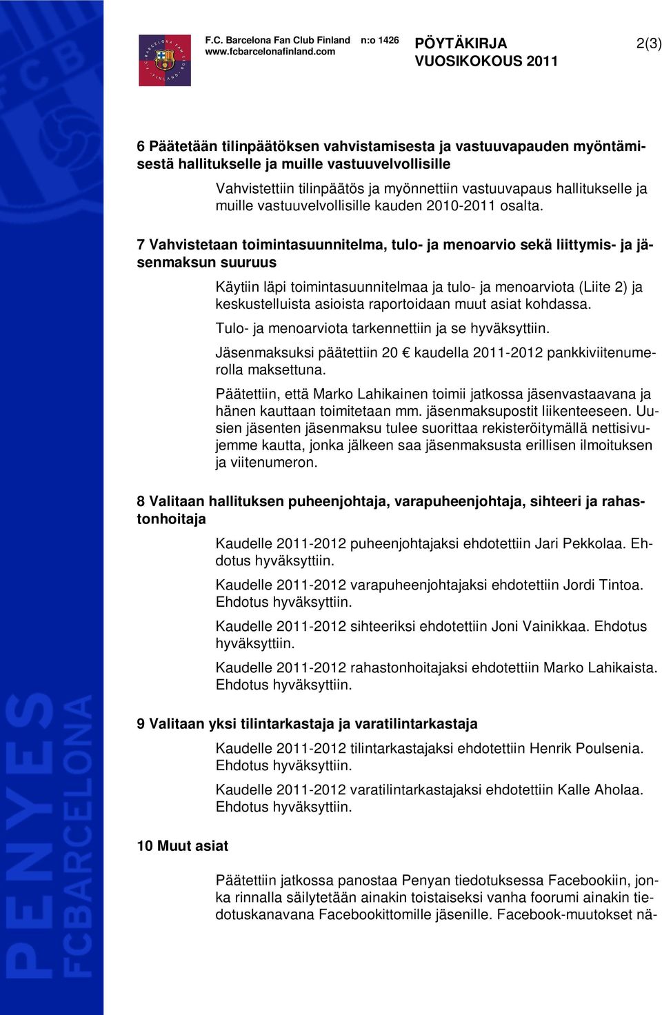 vastuuvapaus hallitukselle ja muille vastuuvelvollisille kauden 2010-2011 osalta.