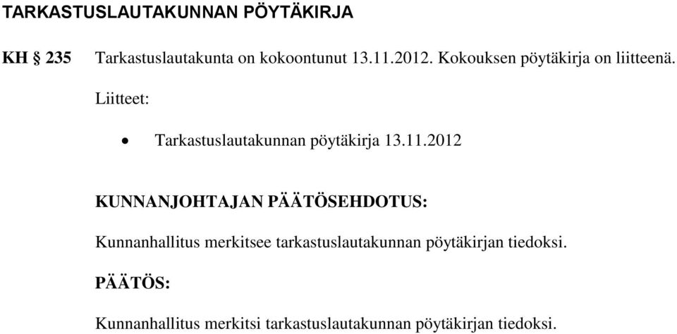 2012 KUNNANJOHTAJAN PÄÄTÖSEHDOTUS: Kunnanhallitus merkitsee tarkastuslautakunnan