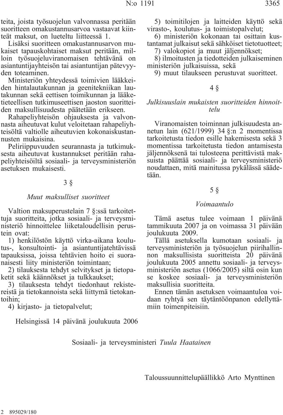 Ministeriön yhteydessä toimivien lääkkeiden hintalautakunnan ja geenitekniikan lautakunnan sekä eettisen toimikunnan ja lääketieteellisen tutkimuseettisen jaoston suoritteiden maksullisuudesta