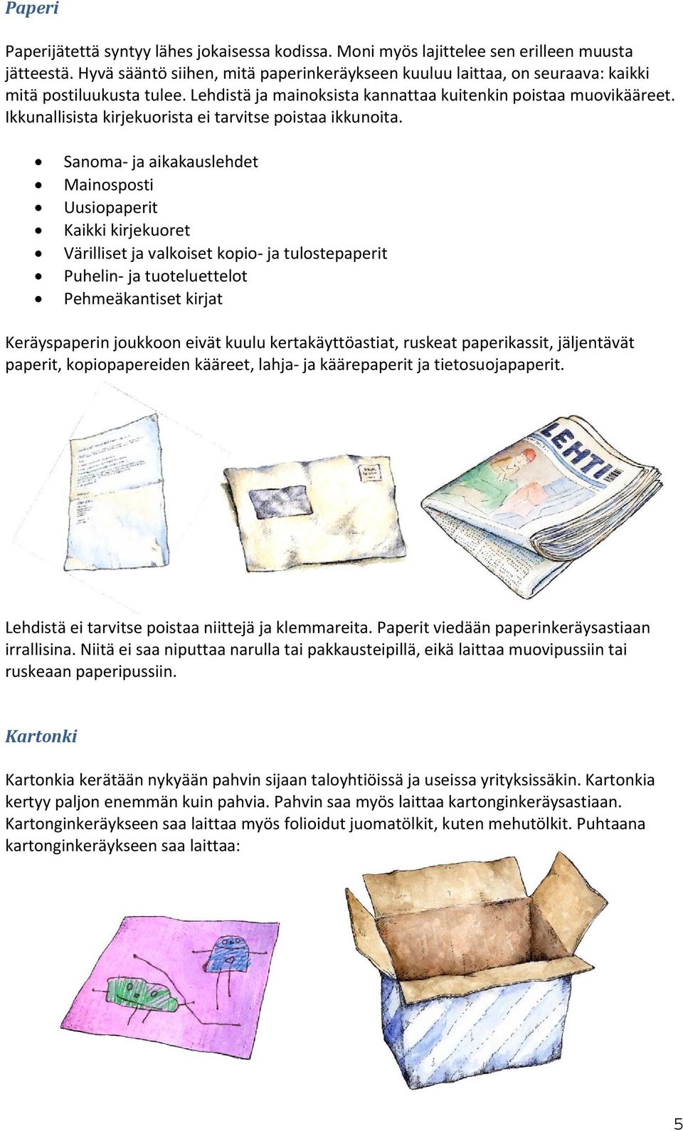 Ikkunallisista kirjekuorista ei tarvitse poistaa ikkunoita.