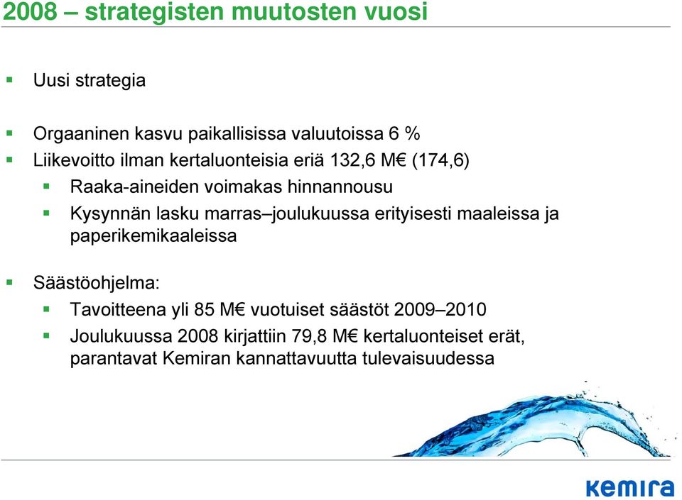 joulukuussa erityisesti maaleissa ja paperikemikaaleissa Säästöohjelma: Tavoitteena yli 85 M vuotuiset