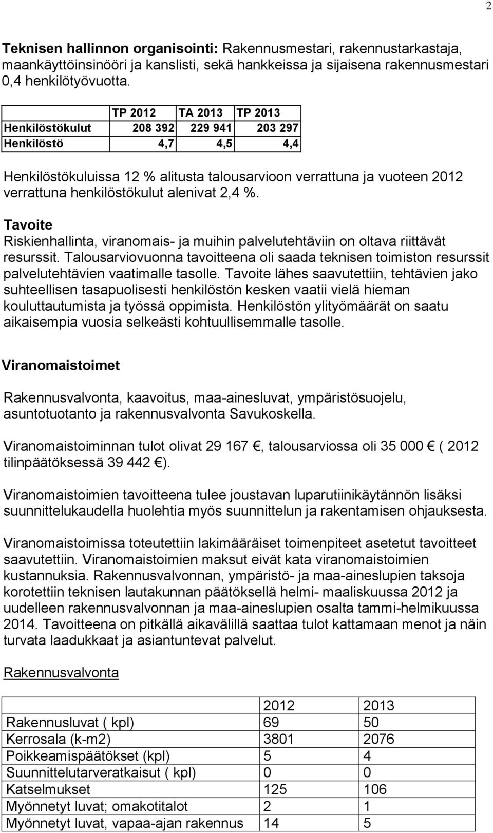 2,4 %. Tavoite Riskienhallinta, viranomais- ja muihin palvelutehtäviin on oltava riittävät resurssit.