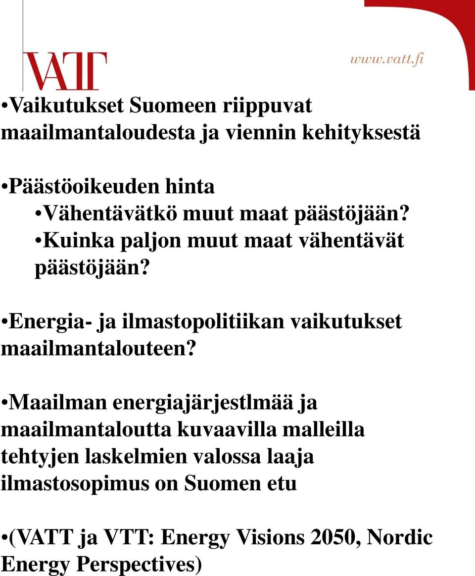 Energia- ja ilmastopolitiikan vaikutukset maailmantalouteen?