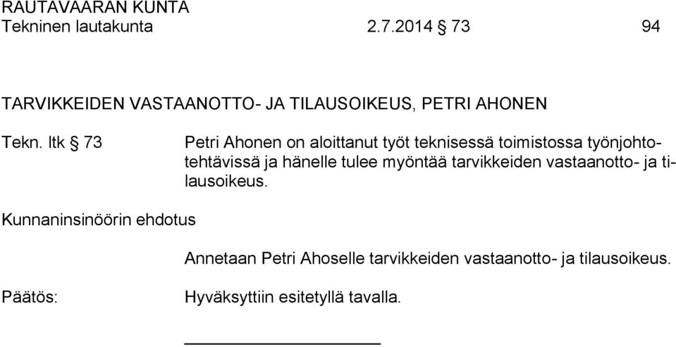 ltk 73 Petri Ahonen on aloittanut työt teknisessä toimistossa