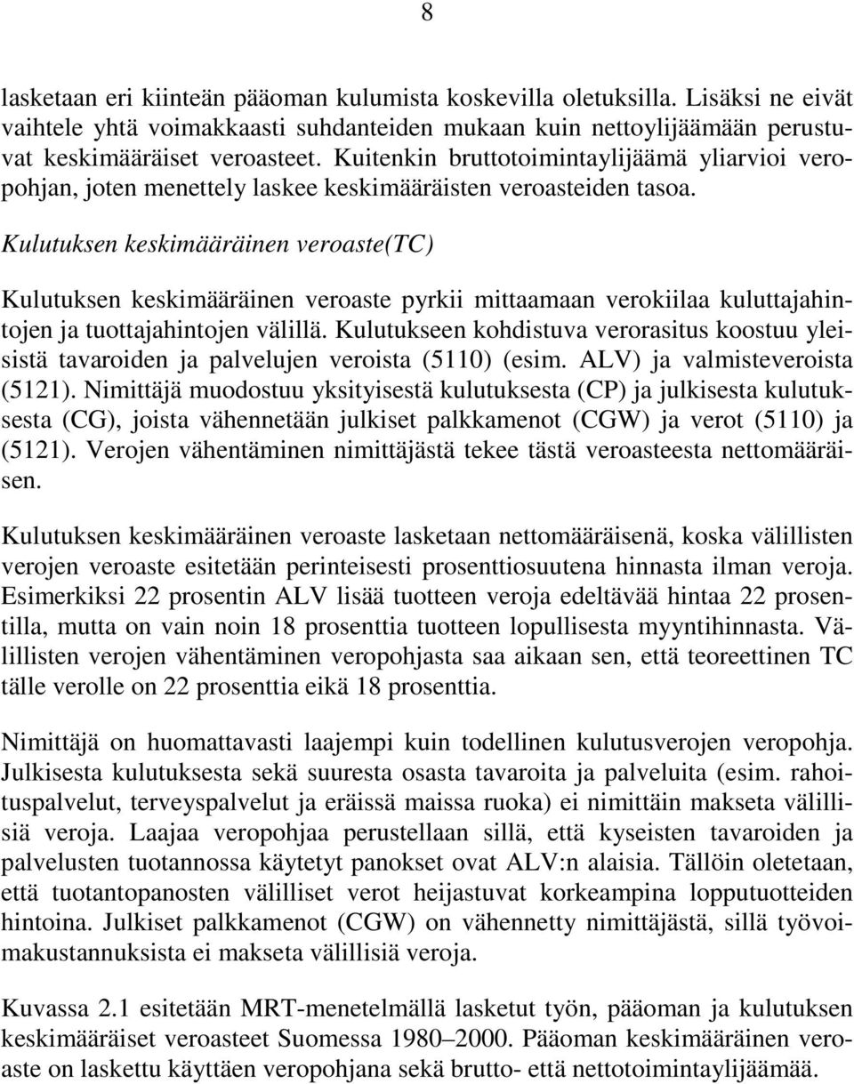 Kulutuksen keskimääräinen veroste(tc) Kulutuksen keskimääräinen veroste pyrkii mittmn verokiil kuluttjintojen j tuottjintojen välillä.