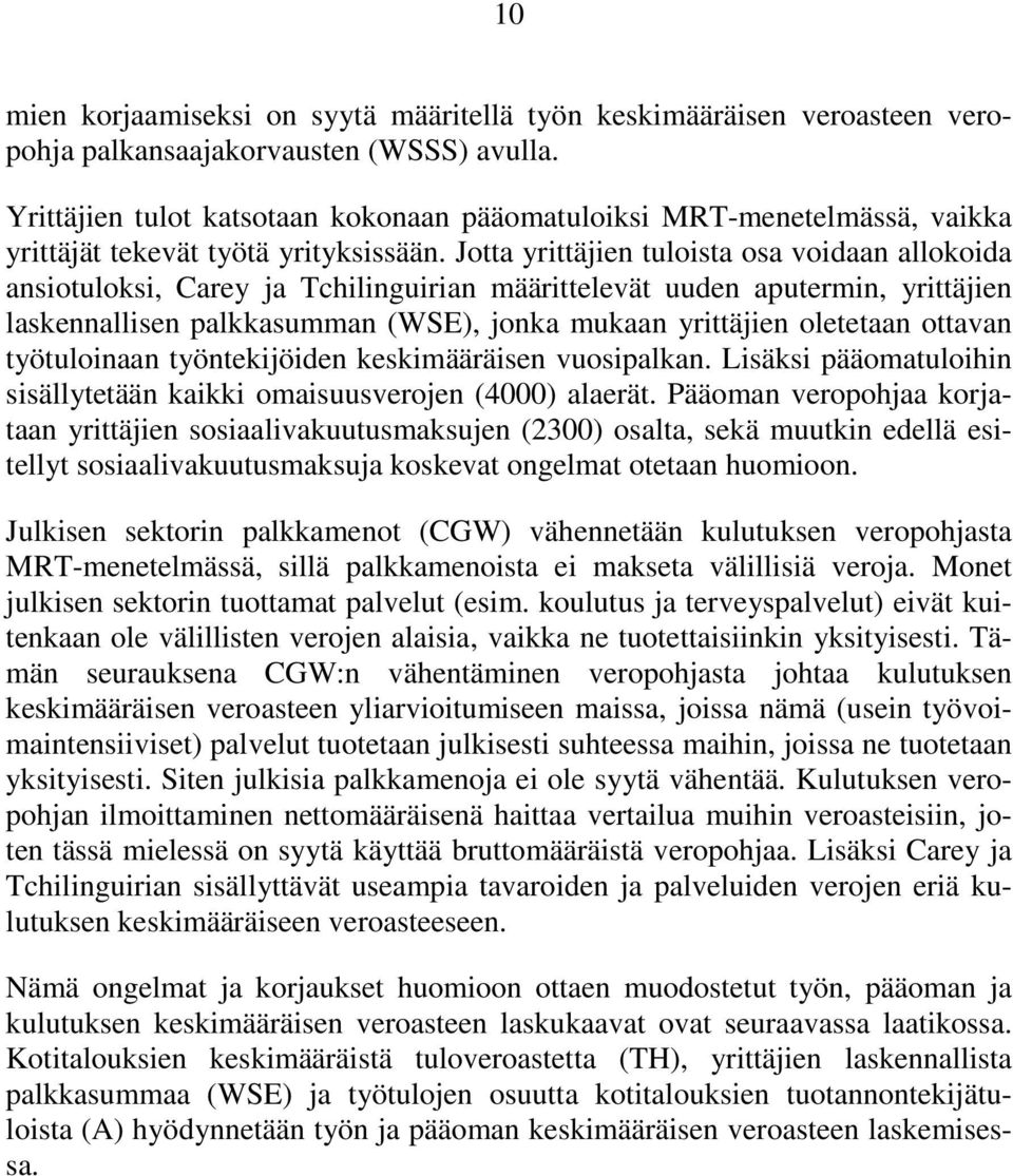 Jott yrittäjien tuloist os voidn llokoid nsiotuloksi, Crey j Tcilinguirin määrittelevät uuden putermin, yrittäjien lskennllisen plkksummn (WSE), jonk mukn yrittäjien oletetn ottvn työtuloinn