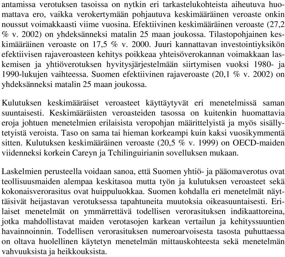 Juuri knnttvn investointiyksikön efektiivisen rjverosteen keitys poikke yteisöveroknnn voimkkn lskemisen j ytiöverotuksen yvitysjärjestelmään siirtymisen vuoksi 980- j 990-lukujen viteess.