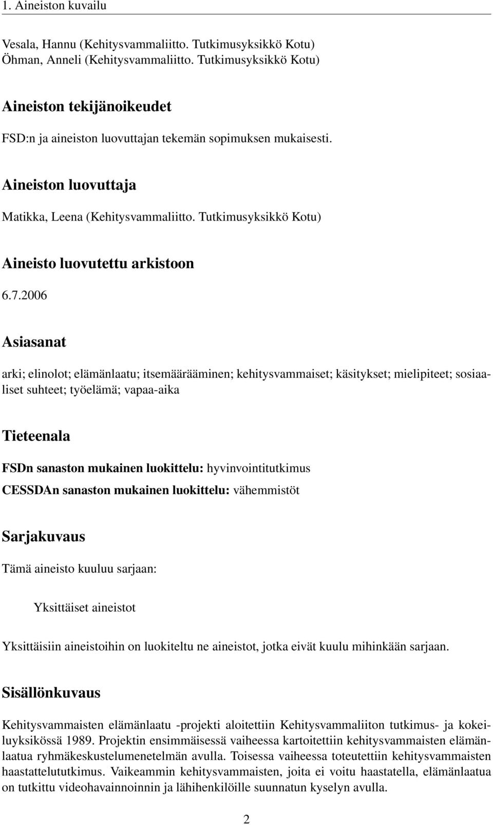 Tutkimusyksikkö Kotu) Aineisto luovutettu arkistoon 6.7.