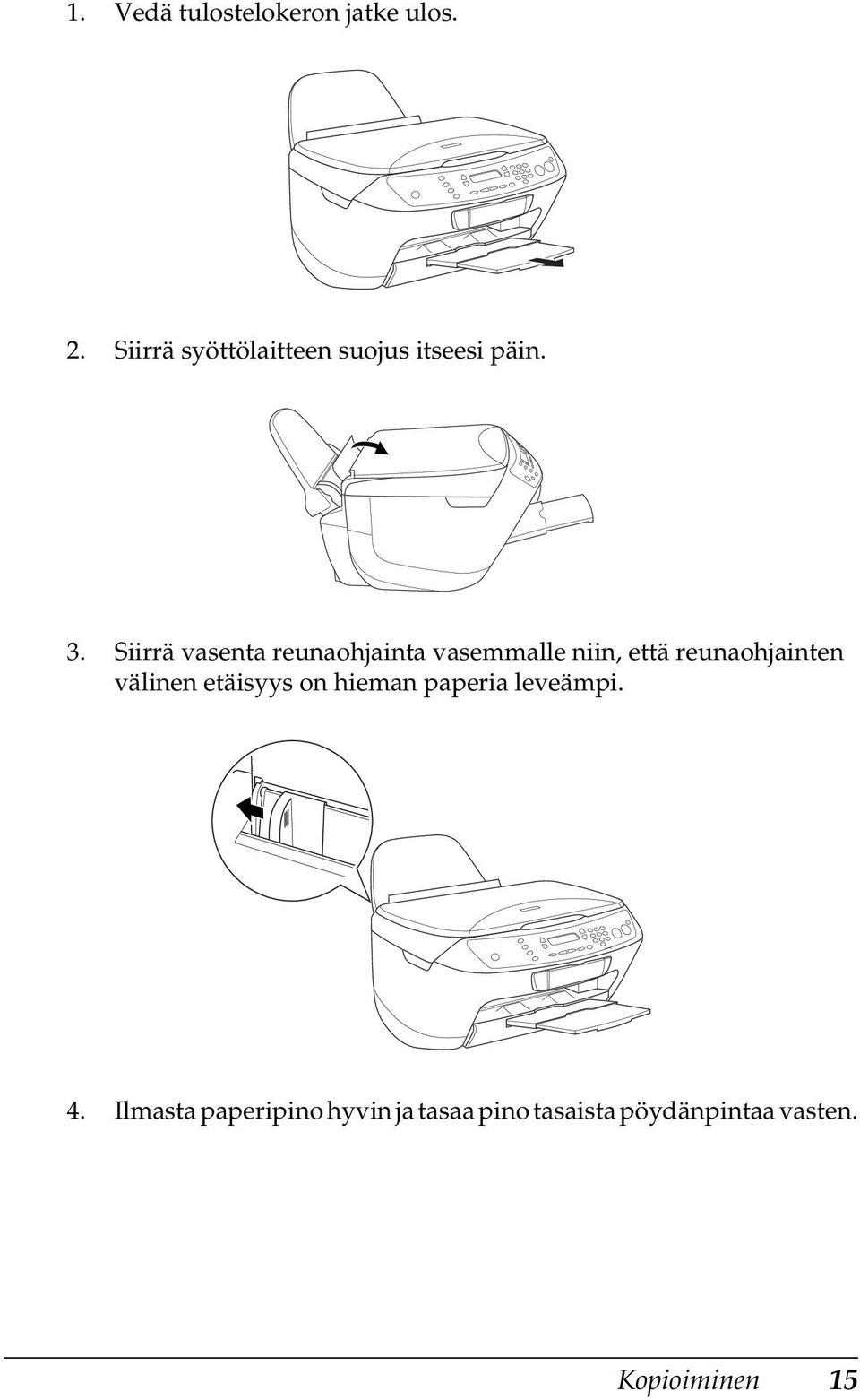 Siirrä vasenta reunaohjainta vasemmalle niin, että reunaohjainten