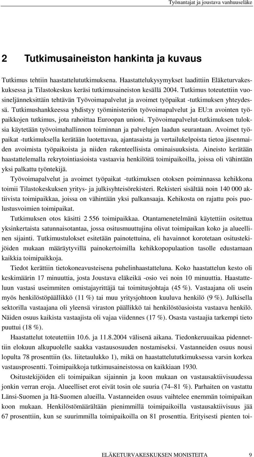 Tutkimushankkeessa yhdistyy työministeriön työvoimapalvelut ja EU:n avointen työpaikkojen tutkimus, jota rahoittaa Euroopan unioni.