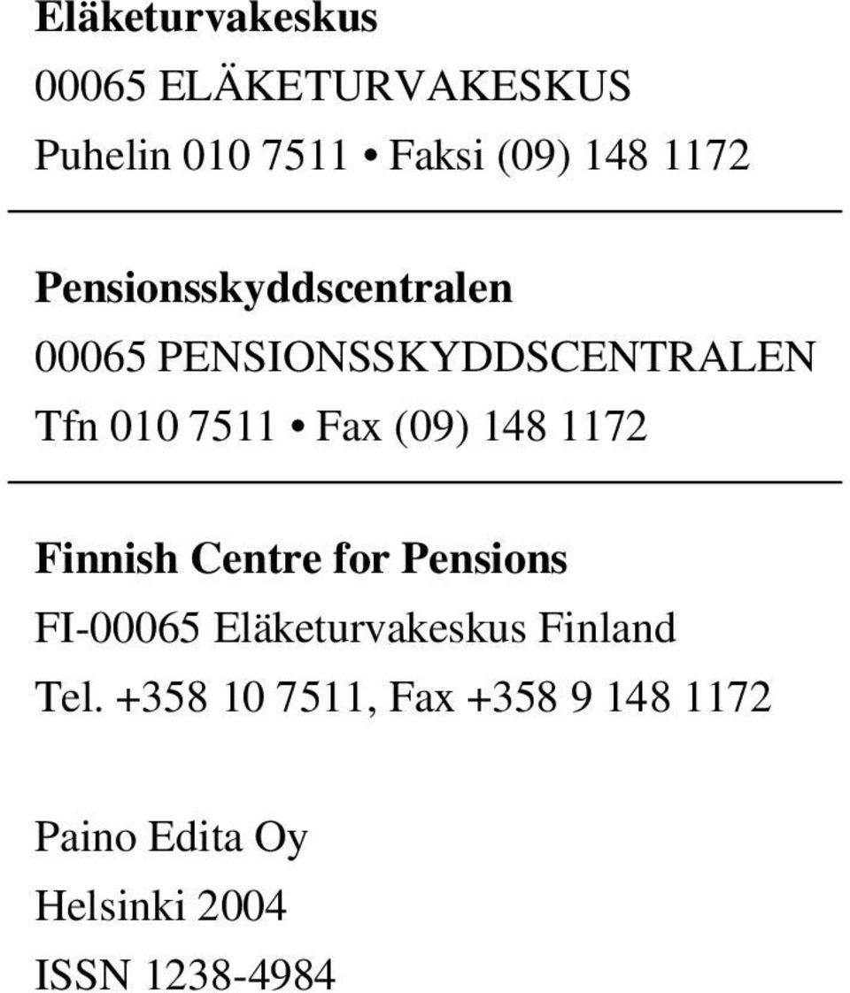 148 1172 Finnish Centre for Pensions FI-00065 Eläketurvakeskus Finland Tel.