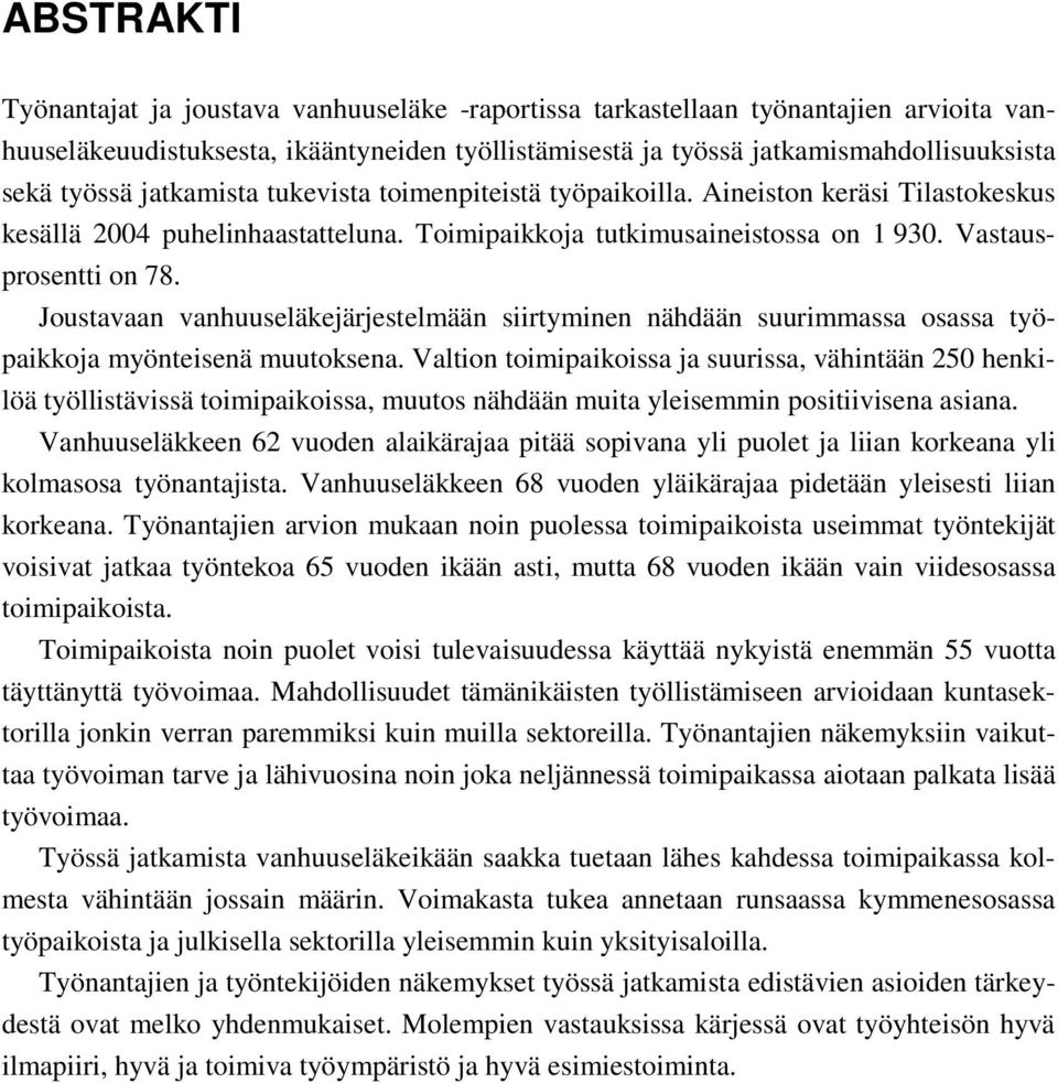 Joustavaan vanhuuseläkejärjestelmään siirtyminen nähdään suurimmassa osassa työpaikkoja myönteisenä muutoksena.