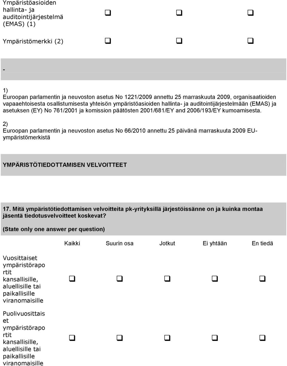 2) Euroopan parlamentin ja neuvoston asetus No 66/2010 annettu 25 päivänä marraskuuta 2009 EUympäristömerkistä YMPÄRISTÖTIEDOTTAMISEN VELVOITTEET 17.