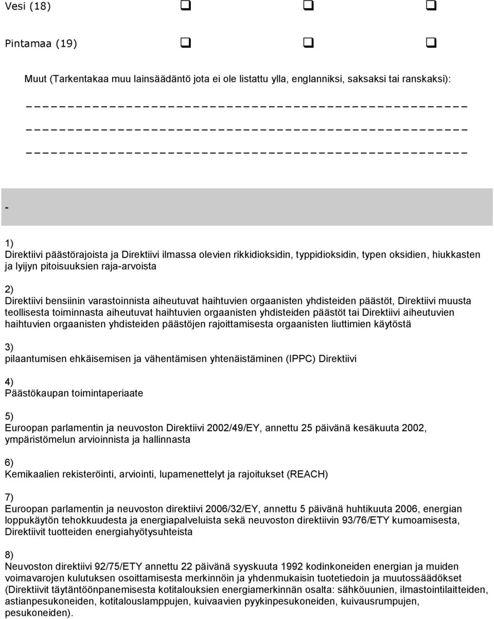 Direktiivi muusta teollisesta toiminnasta aiheutuvat haihtuvien orgaanisten yhdisteiden päästöt tai Direktiivi aiheutuvien haihtuvien orgaanisten yhdisteiden päästöjen rajoittamisesta orgaanisten