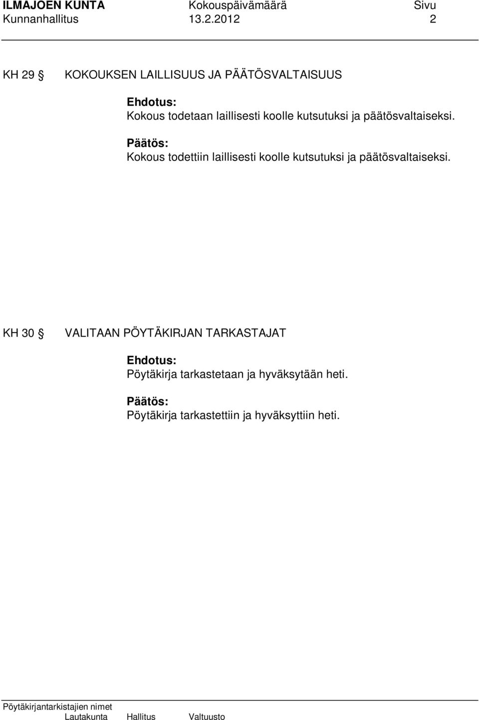 koolle kutsutuksi ja päätösvaltaiseksi.