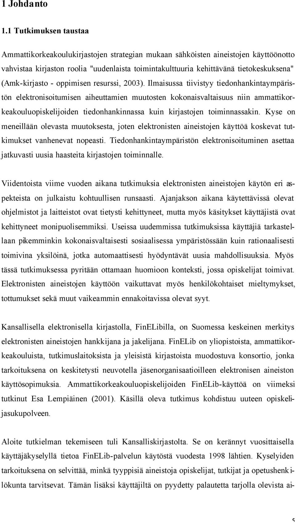 (Amk-kirjasto - oppimisen resurssi, 2003).