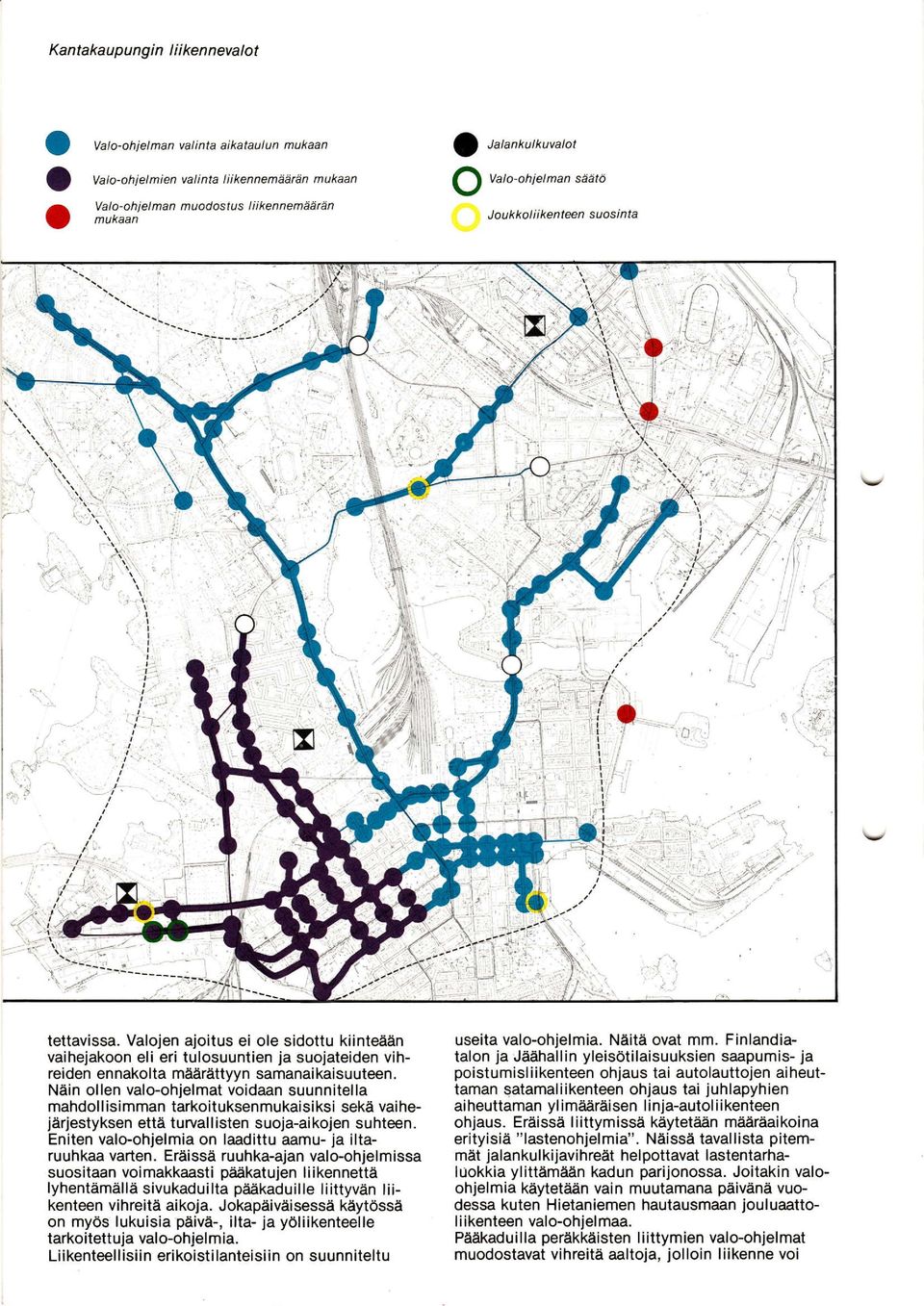 Näin llen val-hjelmat vidaan suunnitella mahdllisimman tarkituksenmukaisiksi sekä vaihejärjestyksen että turval I isten suja-ai kien suhteen. Eniten val-hjelmia n laadittu aamu- ja iltaruuhkaa varten.