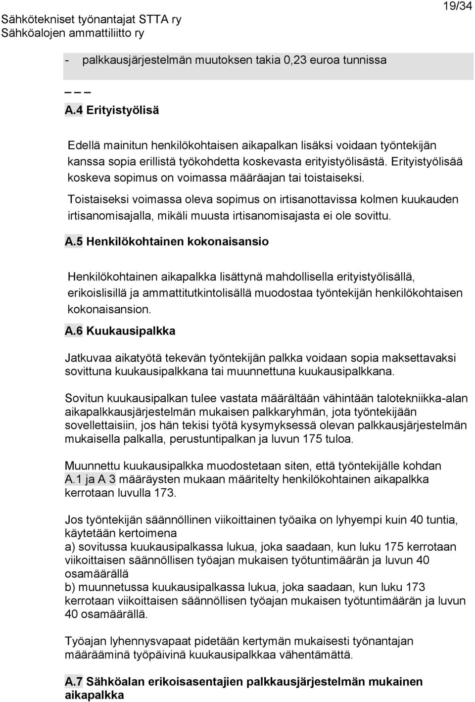 Erityistyölisää koskeva sopimus on voimassa määräajan tai toistaiseksi.