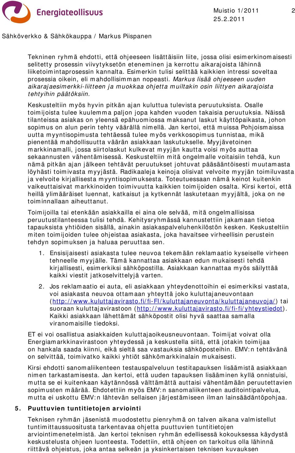 Markus lisää ohjeeseen uuden aikarajaesimerkki-liitteen ja muokkaa ohjetta muiltakin osin liittyen aikarajoista tehtyihin päätöksiin.