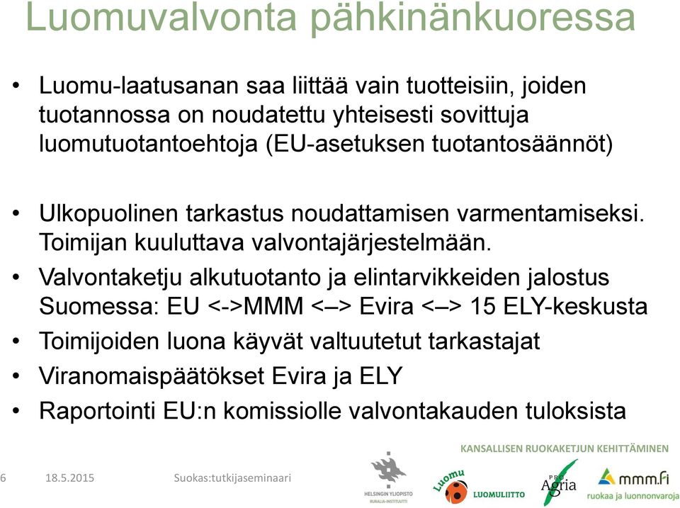 Toimijan kuuluttava valvontajärjestelmään.