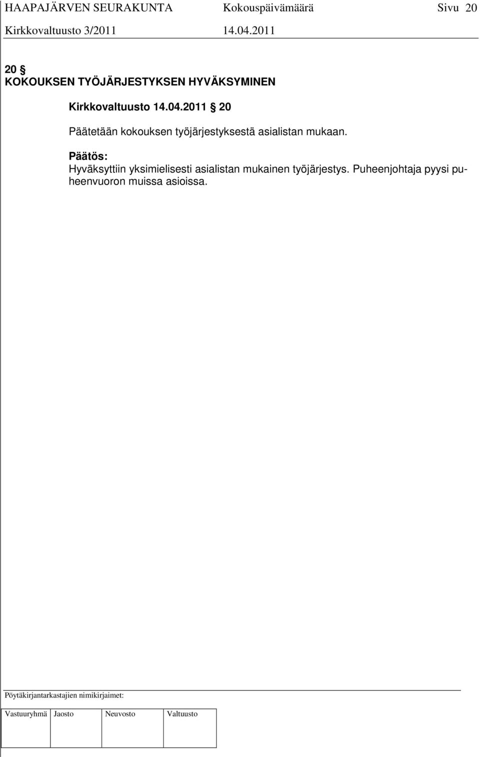 2011 20 Päätetään kokouksen työjärjestyksestä asialistan