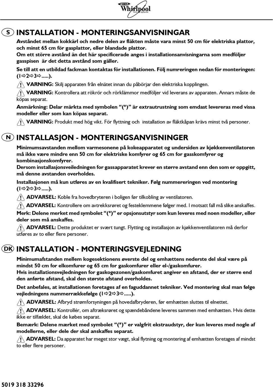 Följ numreringen nedan för monteringen: (1 2 3...). VARNING: Skilj apparaten från elnätet innan du påbörjar den elektriska kopplingen.