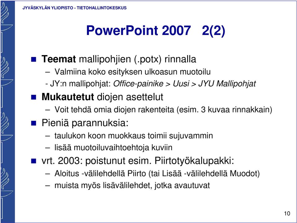 Mukautetut diojen asettelut Voit tehdä omia diojen rakenteita (esim.