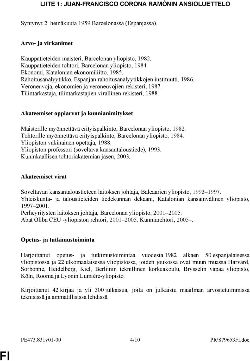 Veroneuvoja, ekonomien ja veroneuvojien rekisteri, 1987. Tilintarkastaja, tilintarkastajien virallinen rekisteri, 1988.