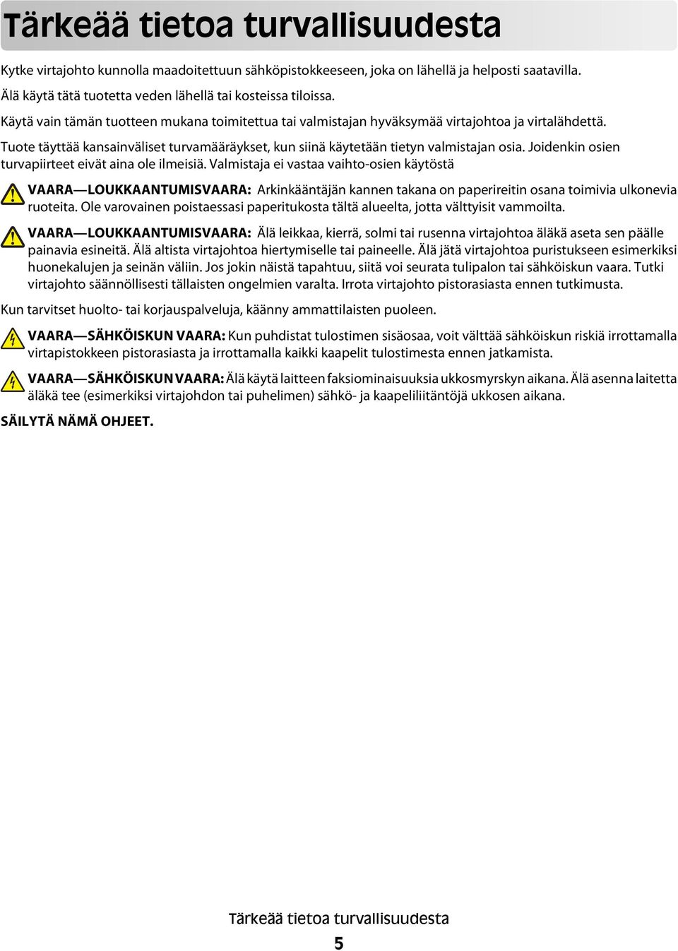 Joidenkin osien turvapiirteet eivät aina ole ilmeisiä.