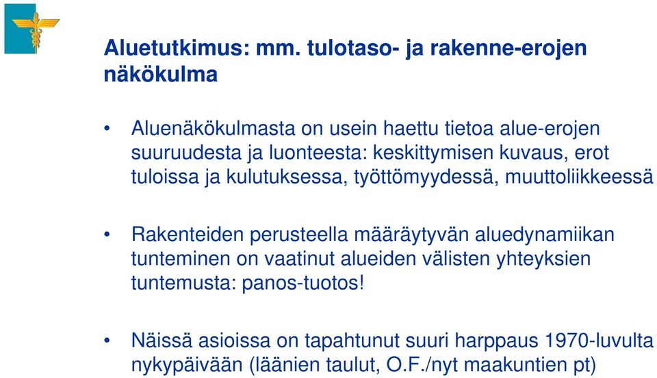 luonteesta: keskittymisen kuvaus, erot tuloissa ja kulutuksessa, työttömyydessä, muuttoliikkeessä Rakenteiden